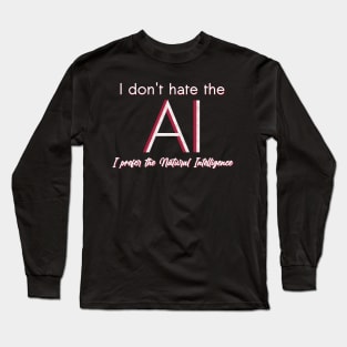 I don't hate the AI Long Sleeve T-Shirt